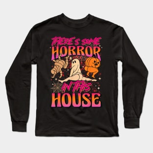 Theres Some Horrors In This House Spooky Season Hallowene Long Sleeve T-Shirt